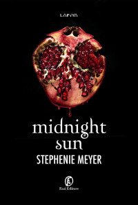 Stephenie Meyer [Meyer, Stephenie] — Midnight Sun