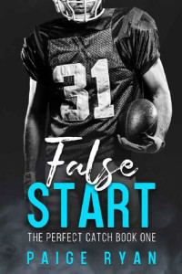 Paige Ryan — False Start (The Perfect Catch Book One)
