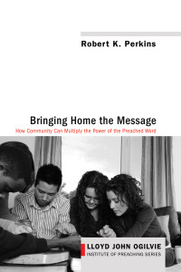 Robert K. Perkins; — Bringing Home the Message