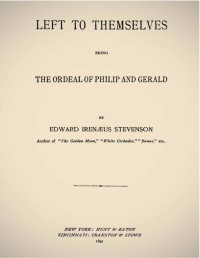 Edward Stevenson — Left to Themselves, being The Ordeal of Philip and Gerard