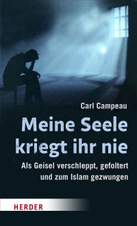 Carl Campeau — Meine Seele kriegt ihr nie