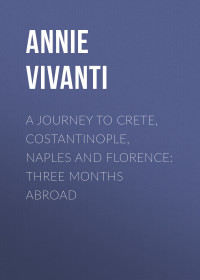 Annie Vivanti — A Journey to Crete, Costantinople, Naples and Florence: Three Months Abroad