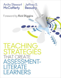 Anita Stewart McCafferty;Jeffrey S. Beaudry; & Jeffrey S. Beaudry — Teaching Strategies That Create Assessment-Literate Learners