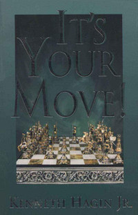Kenneth Hagin Jr. [Hagin, Kenneth Jr.] — It's Your Move