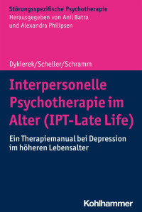 Petra Dykierek & Elisa Scheller & Elisabeth Schramm — Interpersonelle Psychotherapie im Alter (IPT-Late Life)