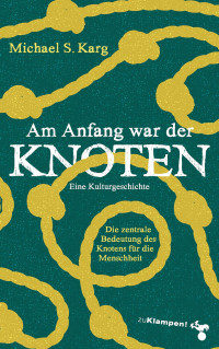 Michael Simon Karg; — Am Anfang war der Knoten