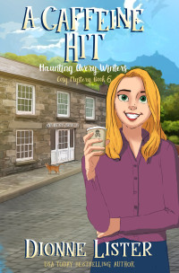 Dionne Lister — A Caffeine Hit (Haunting Avery Winters Cosy Mystery 6)