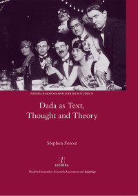 Forcer, Stephen; — Dada as Text, Thought and Theory