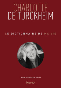 Charlotte de Turckheim — Le dictionnaire de ma vie