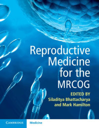 Siladitya Bhattacharya, Mark Hamilton — Reproductive Medicine for the MRCOG