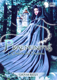 Giulia Rizzi — Praemonitus - L'ombra del destino