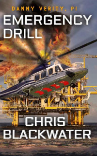Chris Blackwater — Emergency Drill (Danny Verity, PI Book 1)