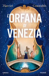 Harriet Constable — L'orfana di Venezia