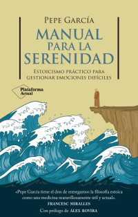 Pepe García — Manual para la serenidad