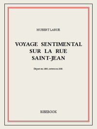 Hubert Larue — Voyage sentimental sur la rue Saint-Jean