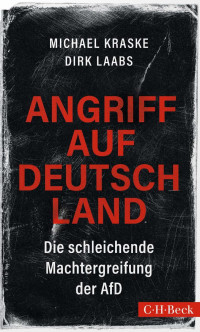 Michael Kraske, Dirk Laabs — Angriff auf Deutschland. Die schleichende Machtergreifung der AfD