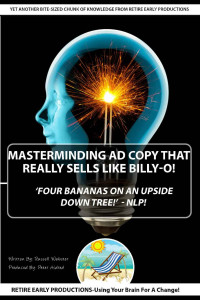 Webster, Russell — 'MasterMinding Ad Copy That Really Sells Like Billy-O!': Four Bananas On An Upside Down Tree -NLP