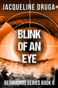 Druga, Jacqueline — Blink of an Eye: Beginnings Series Book 8