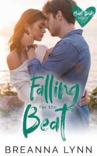 Breanna Lynn — Falling for the Beat (Heart Beats Book 5)
