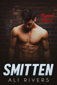 Ali Rivers — Smitten (Hudson Effect Book 1)