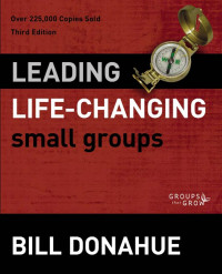 Bill Donahue; — Leading Life-Changing Small Groups