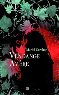 Muriel Carchon — Vendange amère