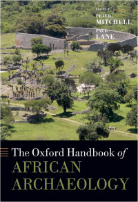 Peter Mitchell;Paul Lane; — The Oxford Handbook of African Archaeology