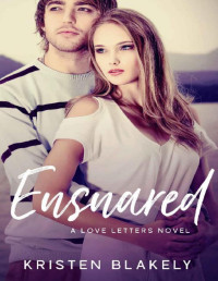 Kristen Blakely — Ensnared: A Love Letters Novel