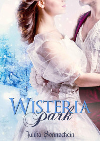 Julika Sonnschein [Sonnschein, Julika] — Wisteria Park: Ein winterlicher Regency Liebesroman (German Edition)