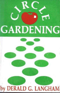 Derald George Langham — Circle Gardening: Growing Vegetables outside the Box