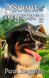 Paul Regnier — A Scent of Mystery (A Luke and Bandit cozy mystery Book 2)
