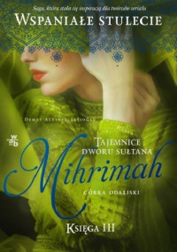 Demet Altınyeleklioğlu — Mihrimah. Córka odaliski. Tom 1