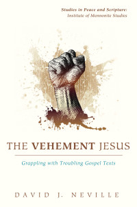 David J. Neville; — The Vehement Jesus