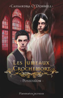 Cassandra O'Donnell — Les Jumeaux Crochemort (Tome 2) - Possession