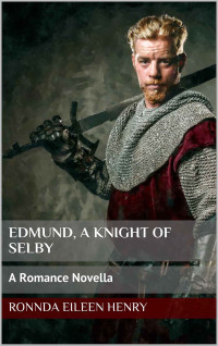 Ronnda Eileen Henry — Edmund, A Knight Of Selby (Penruddock 16 Knights Of Penruddock 02)