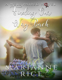 Marianne Rice — Finding Our Way Back (A Well Paired Novel Book 5)
