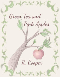 R. Cooper — Green Tea and Pink Apples