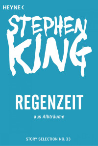 King, Stephen [King, Stephen] — Story Selection 33 - Regenzeit