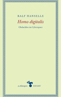 Ralf Hanselle — Homo Digitalis. Obdachlos im Cyberspace