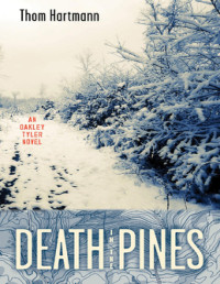 Thom Hartmann — Death in the Pines: An Oakley Tyler Novel