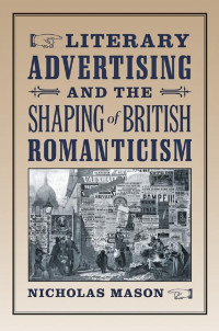 Nicholas Mason — Literary Advertising and the Shaping of British Romanticism