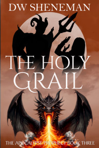 DW Sheneman — The Holy Grail (Apocalypse Prophecy Book 3)