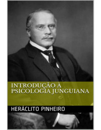 Heráclito Pinheiro — Introdução à Psicologia Junguiana