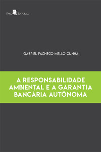 Gabriel Pacheco Mello Cunha; — A Responsabilidade Ambiental e a Garantia Bancria Autnoma