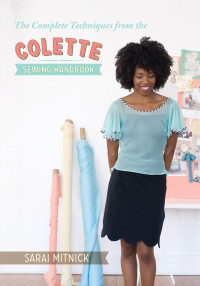 Sarai Mitnick — The Complete Techniques from the Colette Sewing Handbook