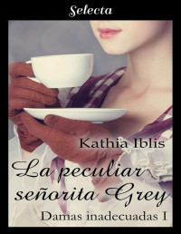 Kathia Iblis — 01 La peculiar señorita Grey