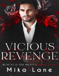 Mika Lane — Vicious Revenge: A Dark Reverse Harem Mafia Romance (Beauty & the Bratva Book 3)