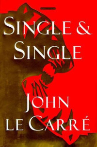 John le Carré — Single & Single: A Novel