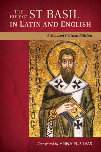 Translated by Anna M. Silvas — The Rule of St. Basil in Latin and English: A Revised Critical Edition