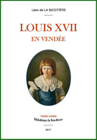 Histoire de France - Livres — Louis XVII en Vendée - Léon de la Sicotière